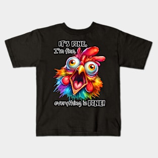 It’s fine I’m fine everything is fine funny chicken Kids T-Shirt